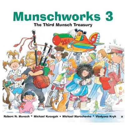 Munschworks 3: The Third Munsch Treasury (Hardback)