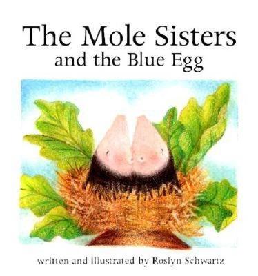 The Mole Sisters and Blue Egg (Hardback)