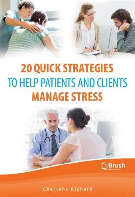 20 Quick Strategies to Help Patients and Clients Manage Stress (Paperback)