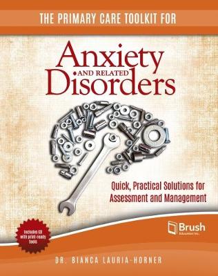 The Primary Care Toolkit for Anxiety and Related Disorders: Quick, Practical Solutions for Assessment and Management (Paperback)