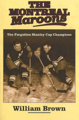 The Montreal Maroons: The Forgotten Stanley Cup Champions (Paperback)