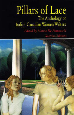 Pillars of Lace: The Anthology of Italian-Canadian Women Writers (Paperback)