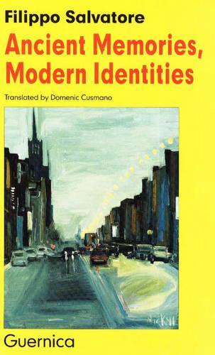Ancient Memories, Modern Identities: Italian Roots in Contemporary Canadian Authors - Essays S. No. 35 (Paperback)