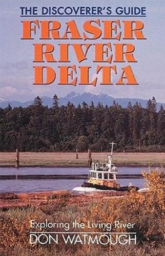 Fraser River Delta: The Discoverer's Guide (Paperback)