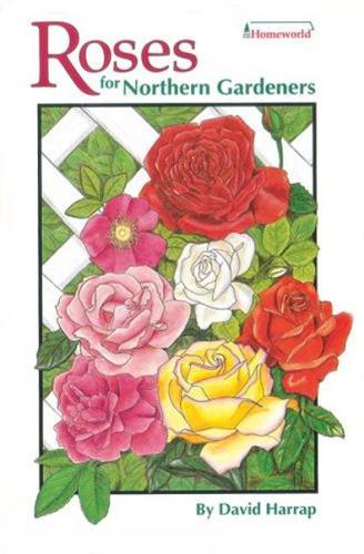 Roses for Northern Gardeners (Paperback)
