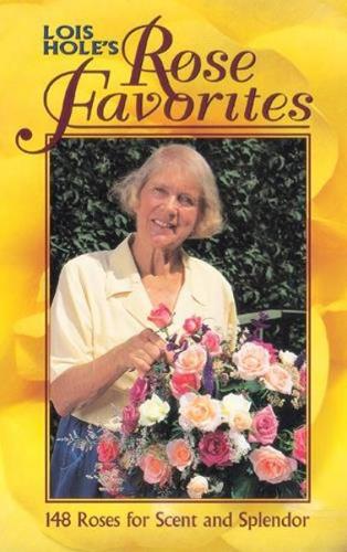 Lois Hole's Rose Favorites: 148 Roses for Scent and Splendor (Paperback)