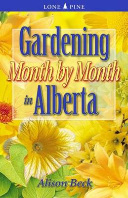 Gardening Month by Month in Alberta (Paperback)