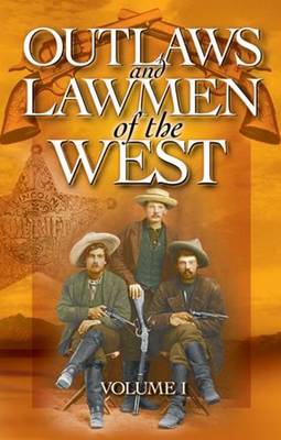 Outlaws and Lawmen of the West: Volume I (Paperback)