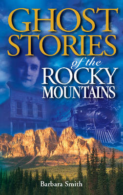 Ghost Stories of the Rocky Mountains: Volume I (Paperback)