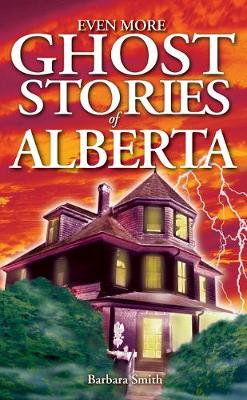Even More Ghost Stories of Alberta (Paperback)