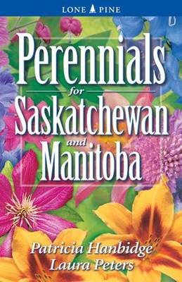 Perennials for Saskatchewan and Manitoba (Paperback)