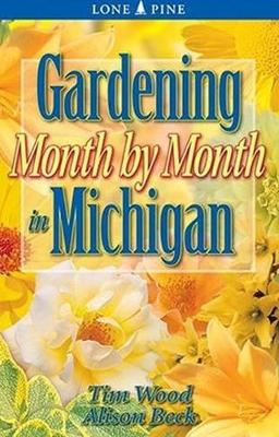 Gardening Month by Month in Michigan (Paperback)