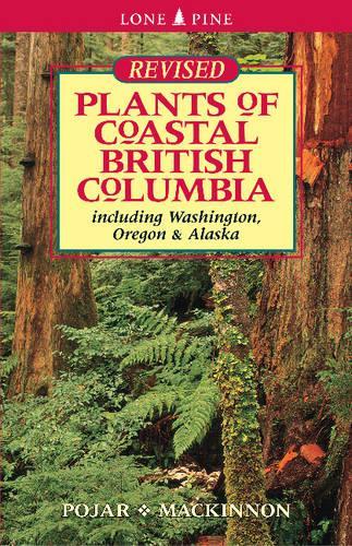 Plants of Coastal British Columbia: Including Washington, Oregon and Alaska (Paperback)