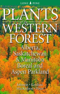 Plants of the Western Forest: Alaska to Minnesota Boreal and Aspen Parkland (Paperback)