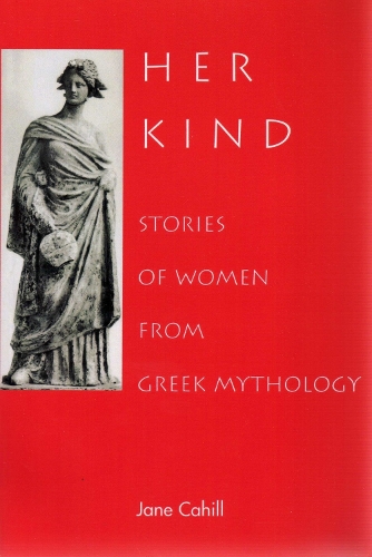 Her Kind: Stories of Women from Greek Mythology (Paperback)