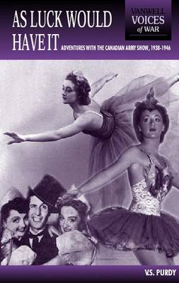 As Luck Would Have it: Adventures in the Canadian Army Show 1938-1946 (Paperback)