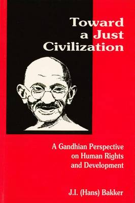 Towards a Just Civilization: Gandhian Perspective on Human Rights and Development (Paperback)