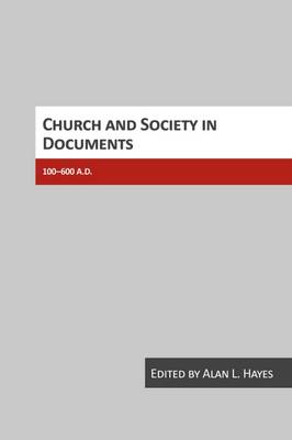 Church and Society in Documents, 100-600 AD (Paperback)