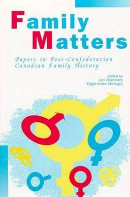 Family Matters: Papers in Post-Confederation Canadian Family History (Paperback)
