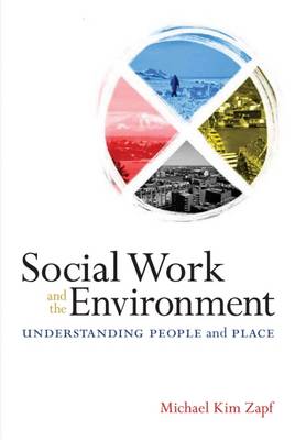 Social Work and the Environment: Understanding People and Place (Paperback)