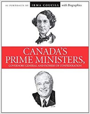 Canada's Prime Ministers, Governors General and Fathers of Confederation: 81 portraits by Irma Coucill with biographies (Paperback)