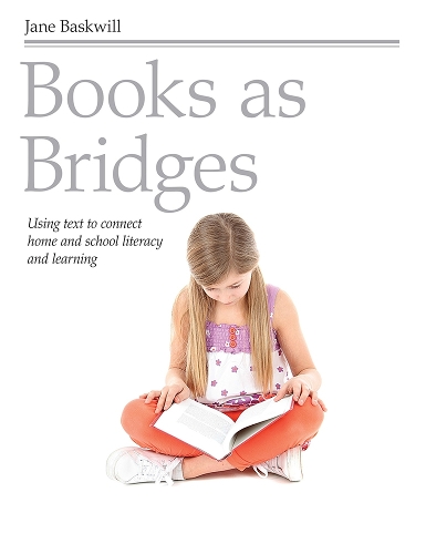 Books as Bridges: Using Text to Connect Home and School Literacy and Learning (Paperback)