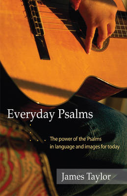 Everyday Psalms: The Power of the Psalms in Language and Images for Today (Paperback)