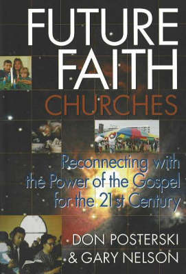 Future Faith Churches: Reconnecting with the Power of the Gospel for the 21st Century (Paperback)
