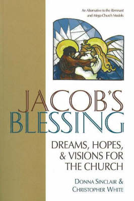 Jacob's Blessing: Dreams, Hopes and Visions for the Church (Paperback)