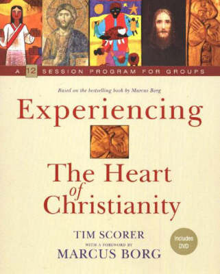 Experiencing The Heart of Christianity: A 12 Session Program for Groups (Book)