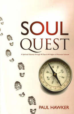 Soul Quest: A Spiritual Odyssey Through 40 Days and 40 Nights of Mountain Solitude (Hardback)