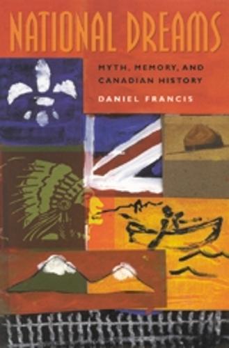 National Dreams: Myth, Memory, and Canadian History (Paperback)