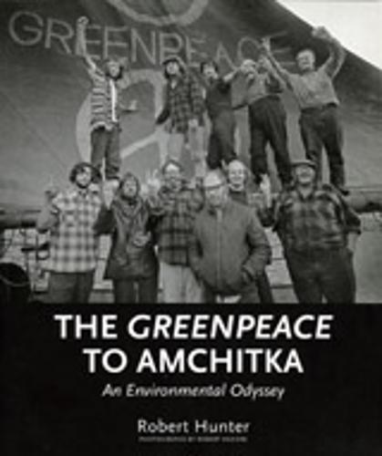 The Greenpeace To Amchitka: An Environmental Odyssey (Paperback)
