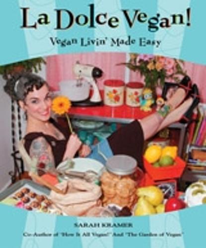 La Dolce Vegan!: Vegan Livin' Made Easy (Paperback)