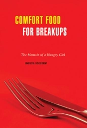 Comfort Food For Breakups: The Memoir of a Hungry Girl (Paperback)