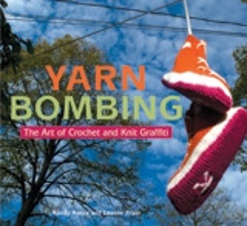 Yarn Bombing: The Art of Crochet and Knit Graffiti (Paperback)