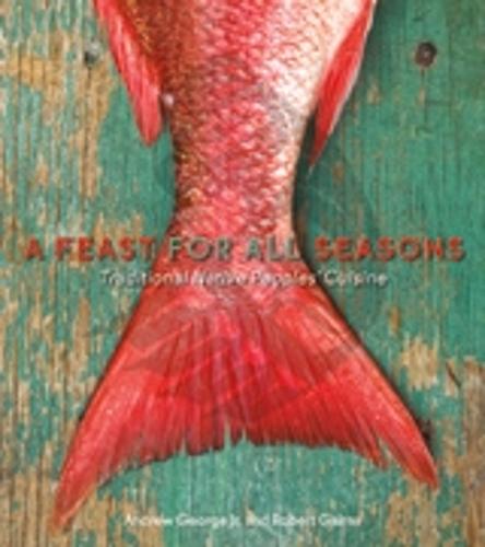 A Feast For All Seasons: Traditional Native Peoples' Cuisine (Paperback)