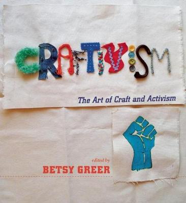 Craftivism: The Art Of Craft And Activism (Paperback)