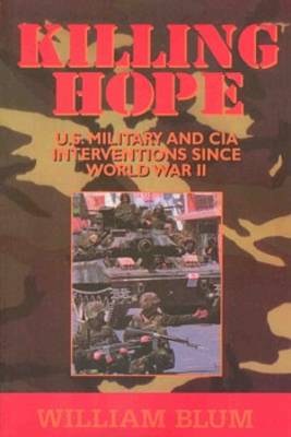 Killing Hope: US Military and CIA Interventions Since World War Two (Paperback)