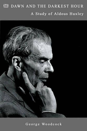 Dawn and the Darkest Hour: A Study of Aldous Huxley (Hardback)