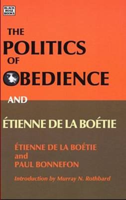 Politics of Obedience and Etienne De La Boetie (Paperback)