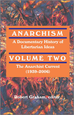 Anarchism Volume Two - A Documentary History of Libertarian Ideas, Volume Two : The Emergence of a New Anarchism (Paperback)