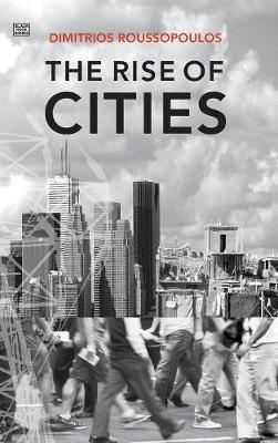 The Rise of Cities: Modern Cities in Crisis (Hardback)