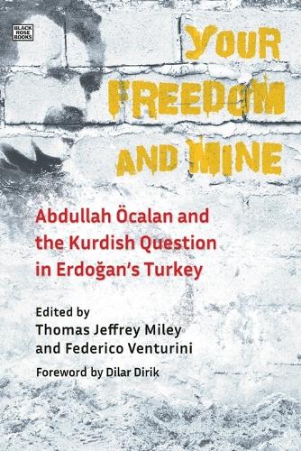 Your Freedom and Mine: Abdullah Ocalan and the Kurdish Question in Erdogan's Turkey (Paperback)