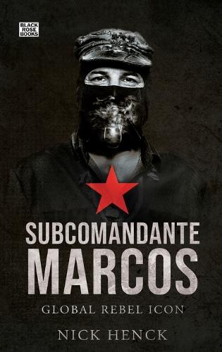 Subcomandante Marcos: Global Rebel Icon (Hardback)