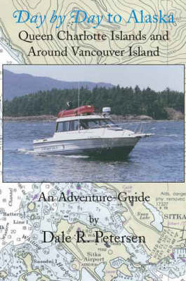 Day by Day to Alaska: Queen Charlotte Islands and Around Vancouver Island (Paperback)