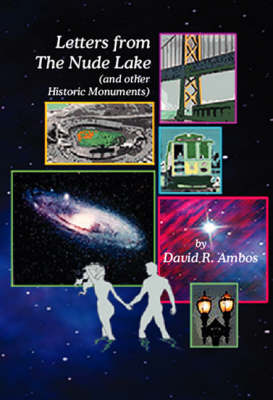 Letters from the Nude Lake (and Other Historic Monuments) (Paperback)