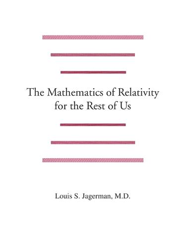 The Mathematics of Relativity for the Rest of Us (Paperback)