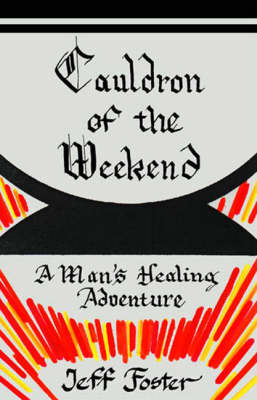 Cauldron of the Weekend: A Man's Healing (Paperback)