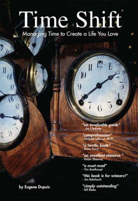 Time Shift: Managing Time to Create a Life You Love (Paperback)